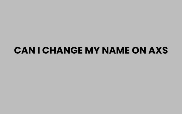 Can I Change My Name on AXS? Easy Steps to Update