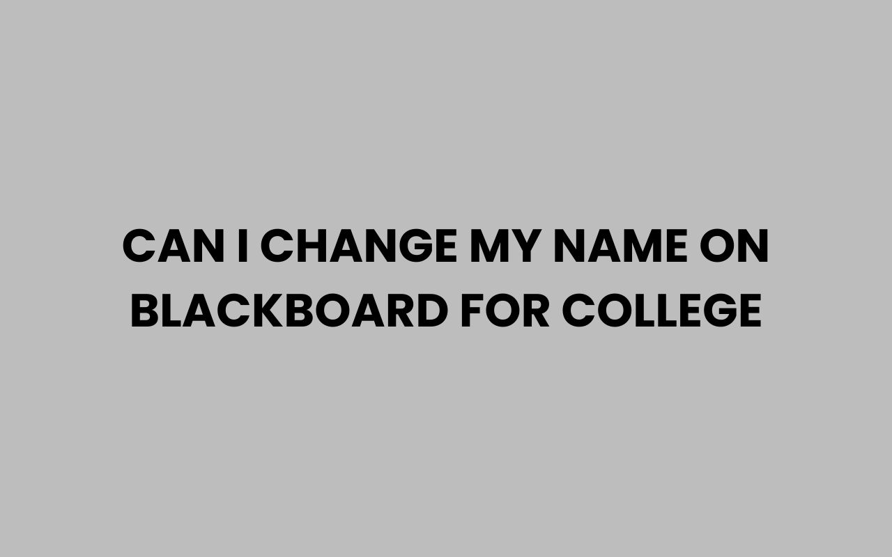can i change my name on blackboard for college