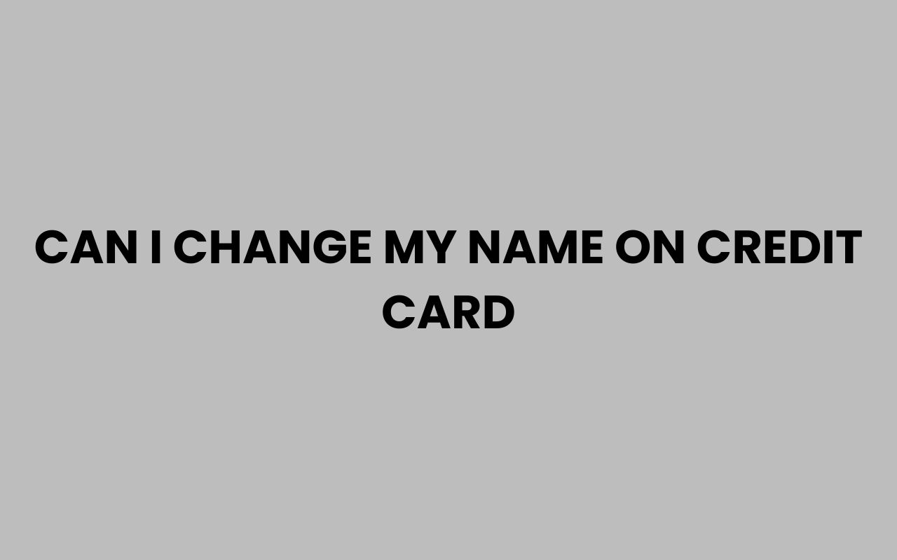 can i change my name on credit card