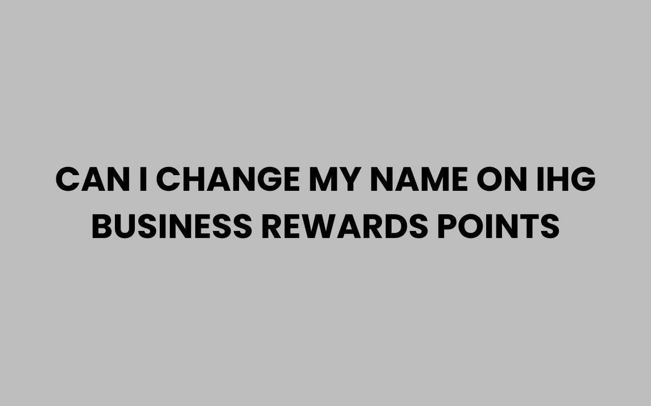 can i change my name on ihg business rewards points