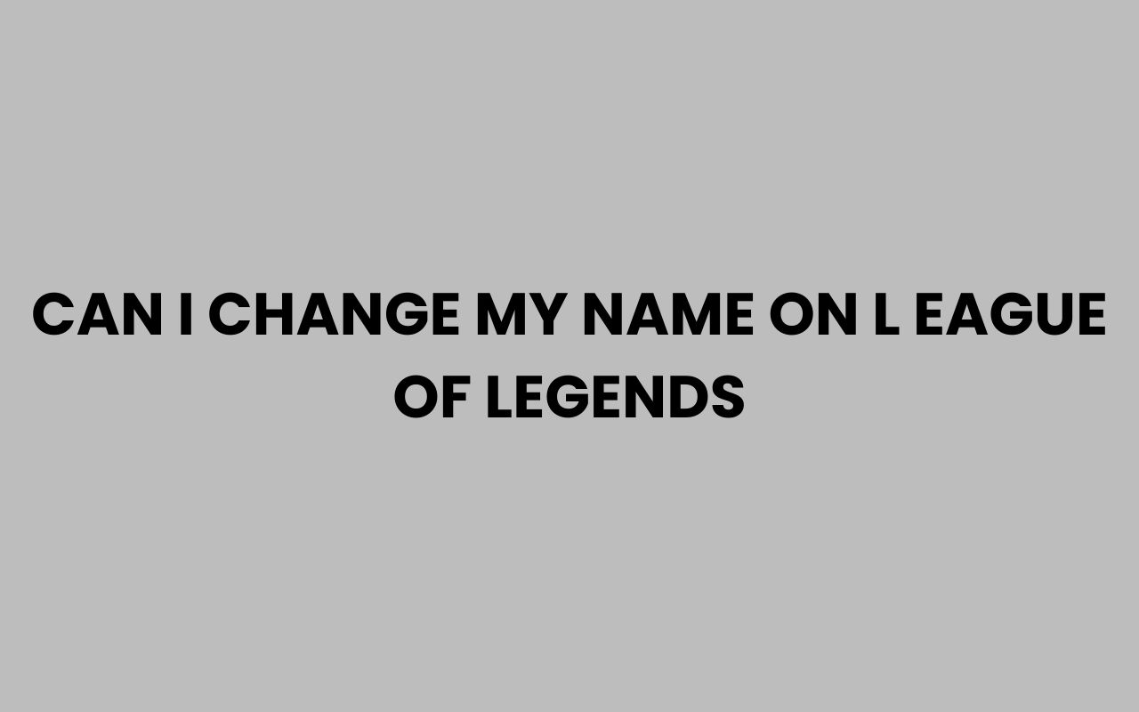 can i change my name on l eague of legends