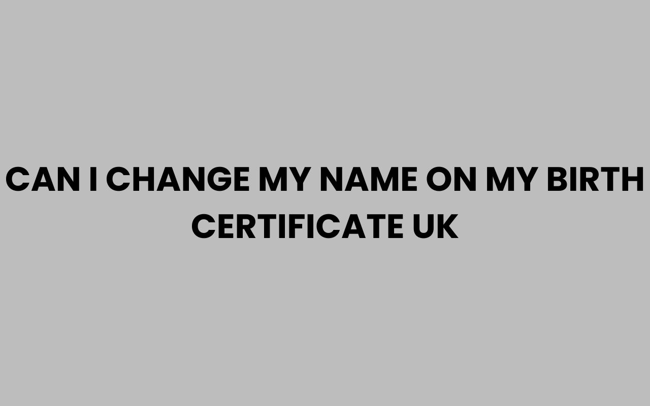 can i change my name on my birth certificate uk