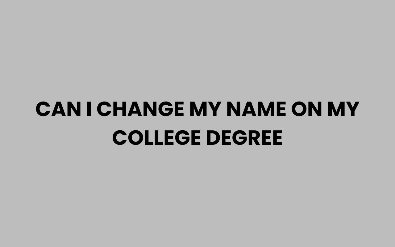 can i change my name on my college degree