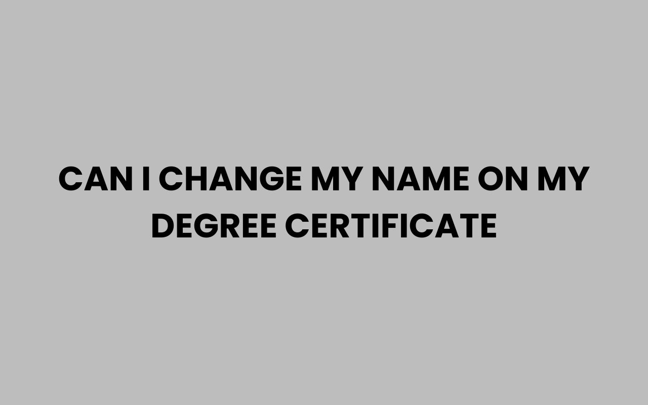 can i change my name on my degree certificate