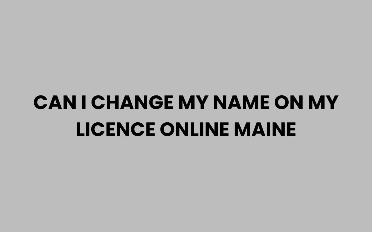 can i change my name on my licence online maine