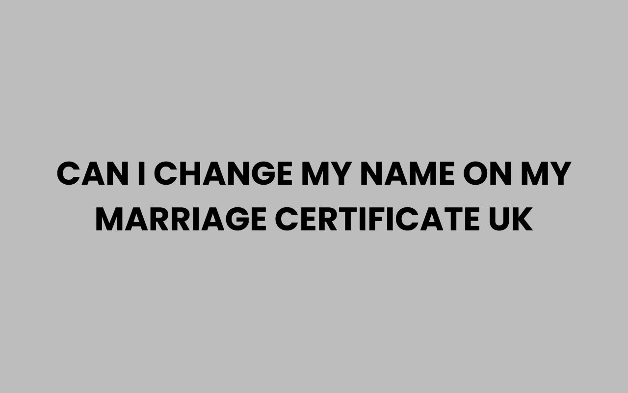 can i change my name on my marriage certificate uk