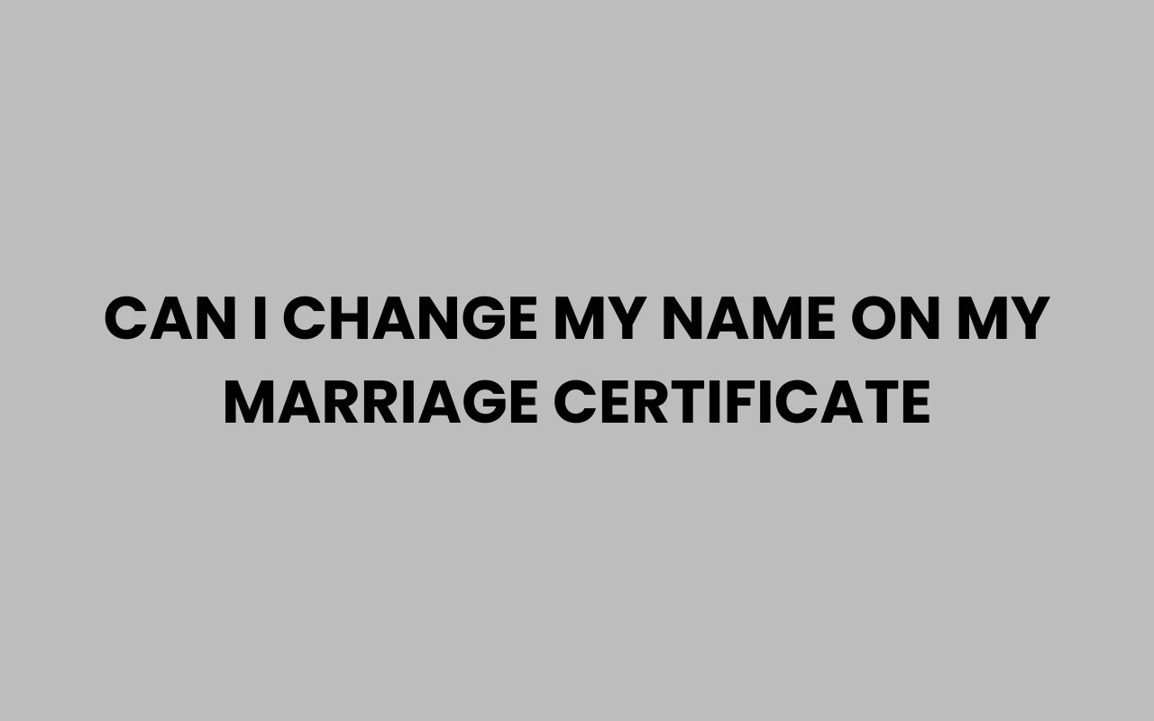 can i change my name on my marriage certificate