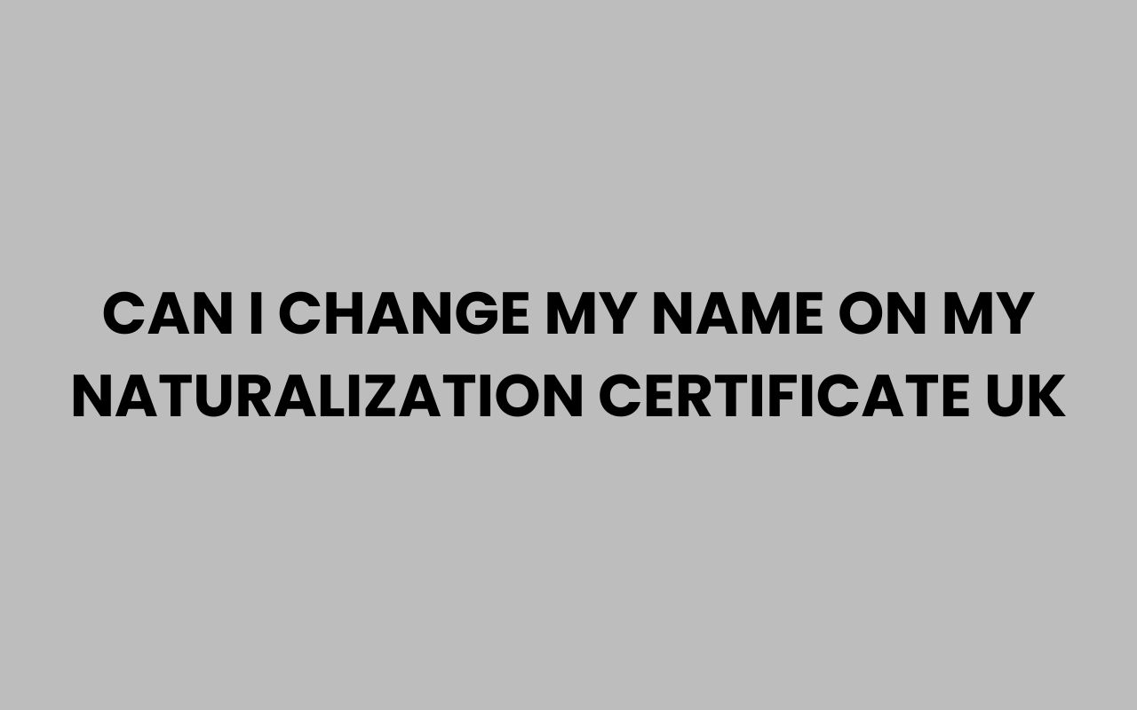 can i change my name on my naturalization certificate uk