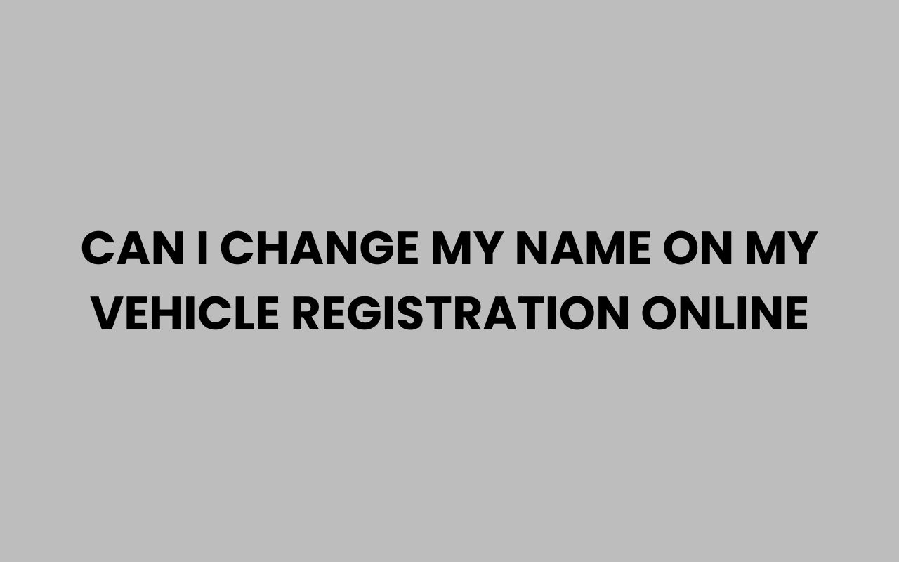can i change my name on my vehicle registration online