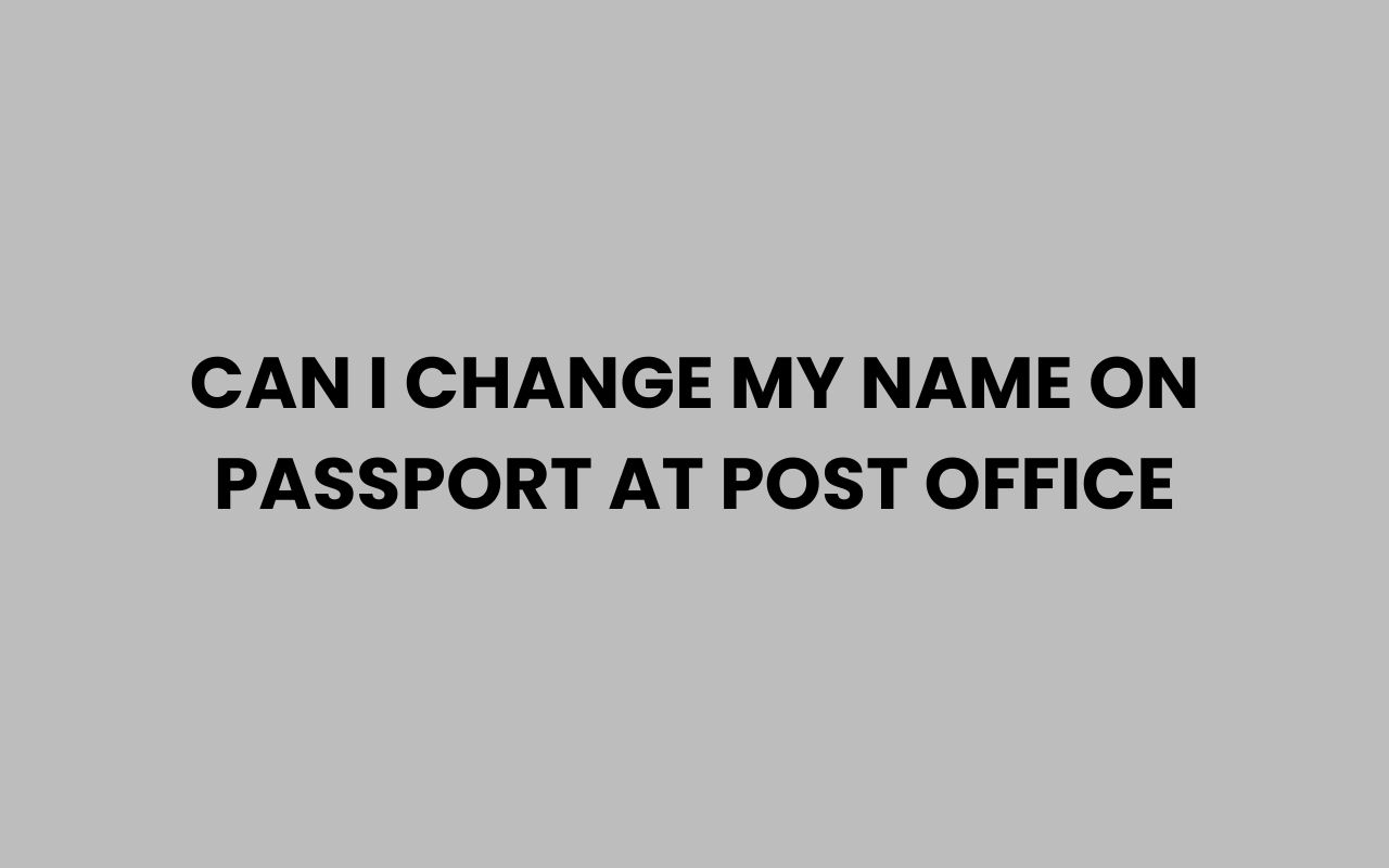can i change my name on passport at post office