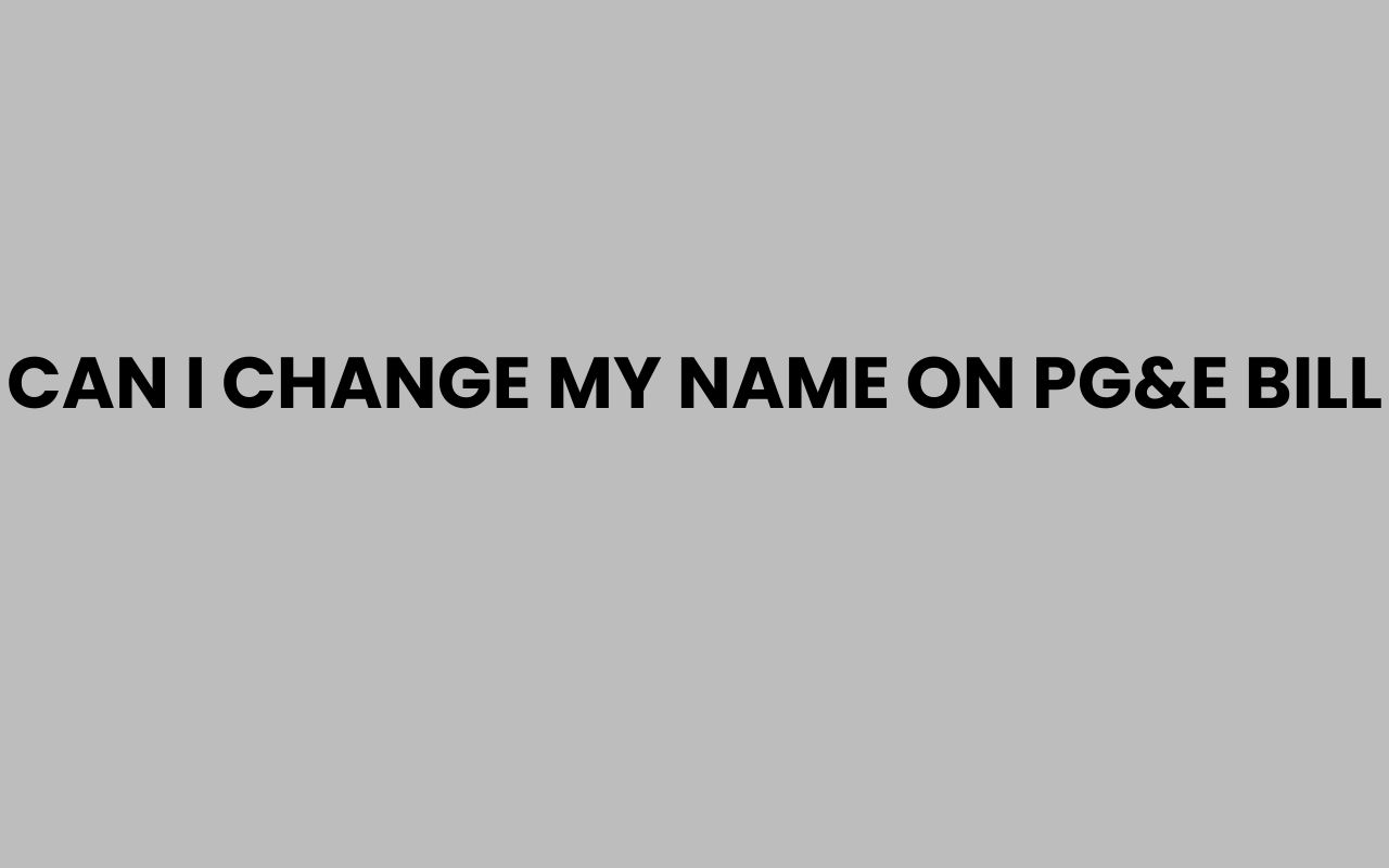 can i change my name on pge bill