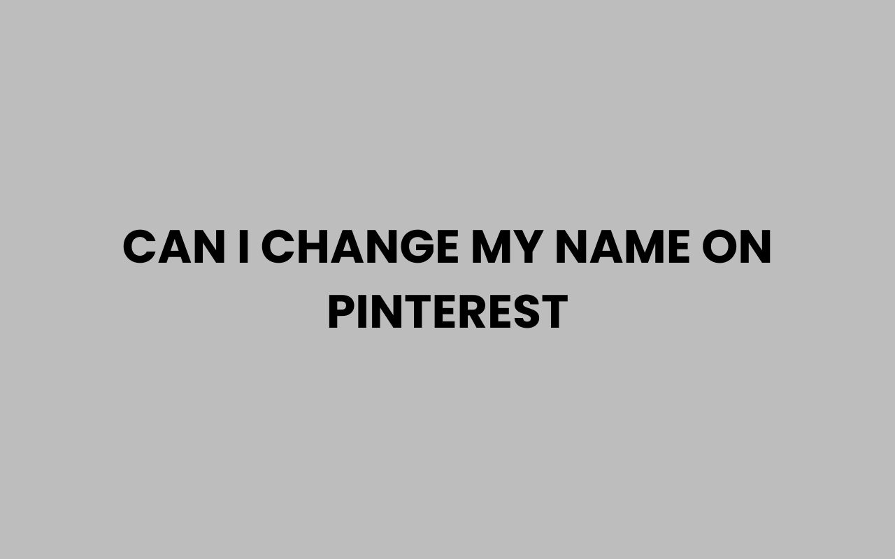 can i change my name on pinterest