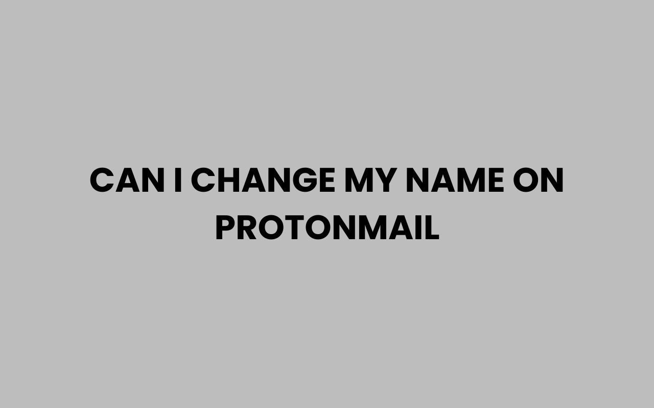 can i change my name on protonmail