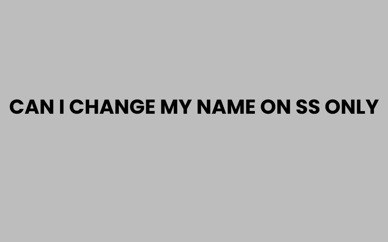 can i change my name on ss only