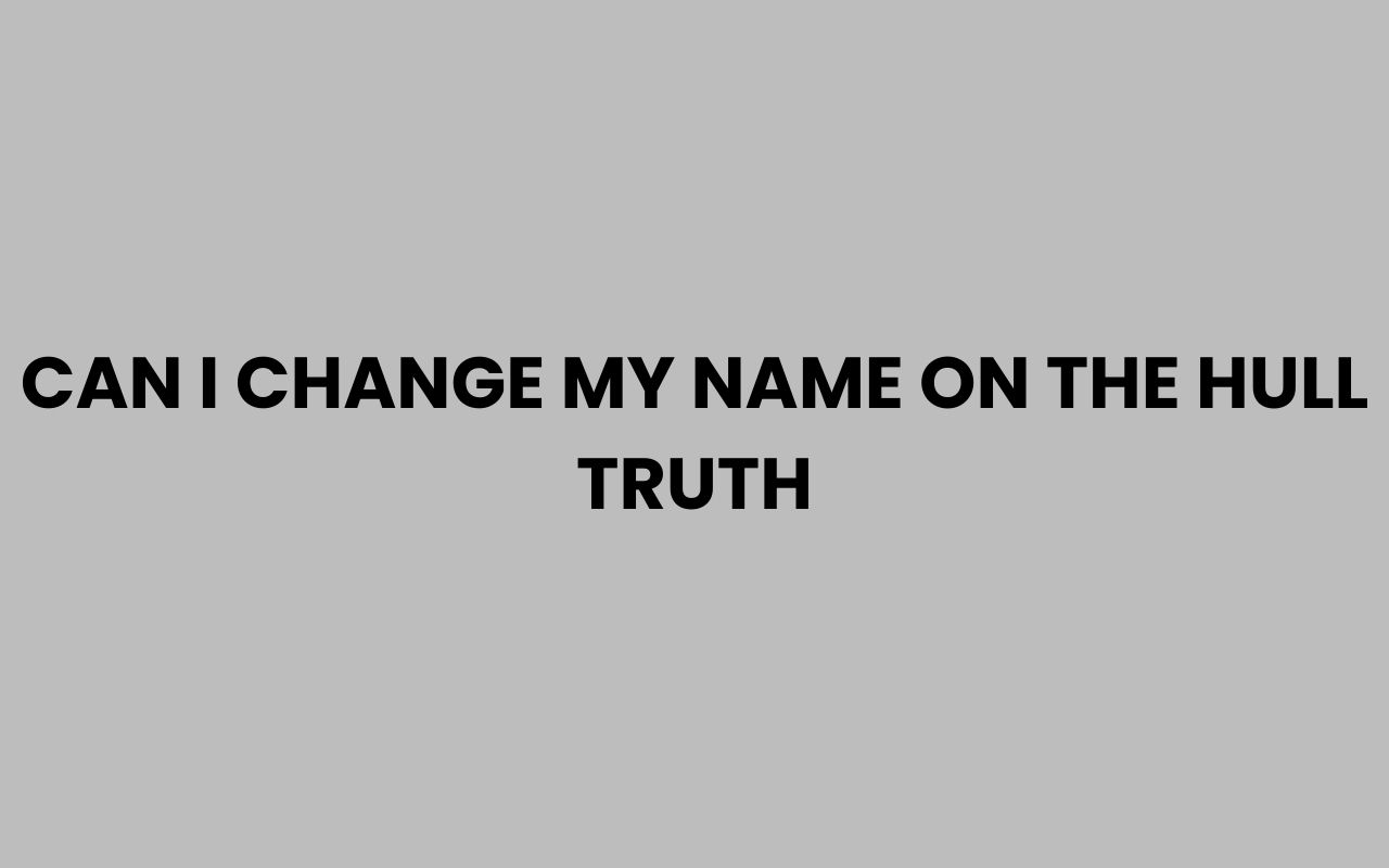 can i change my name on the hull truth