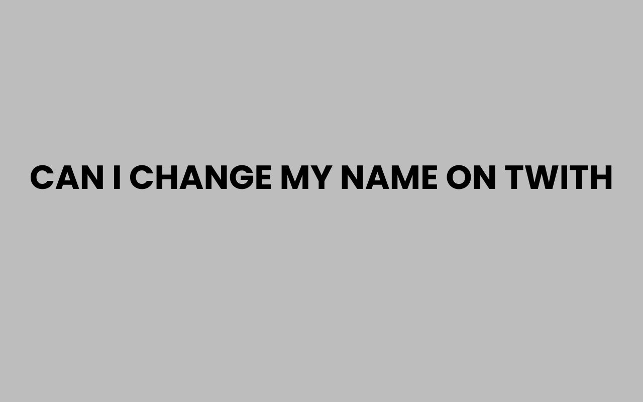 can i change my name on twith