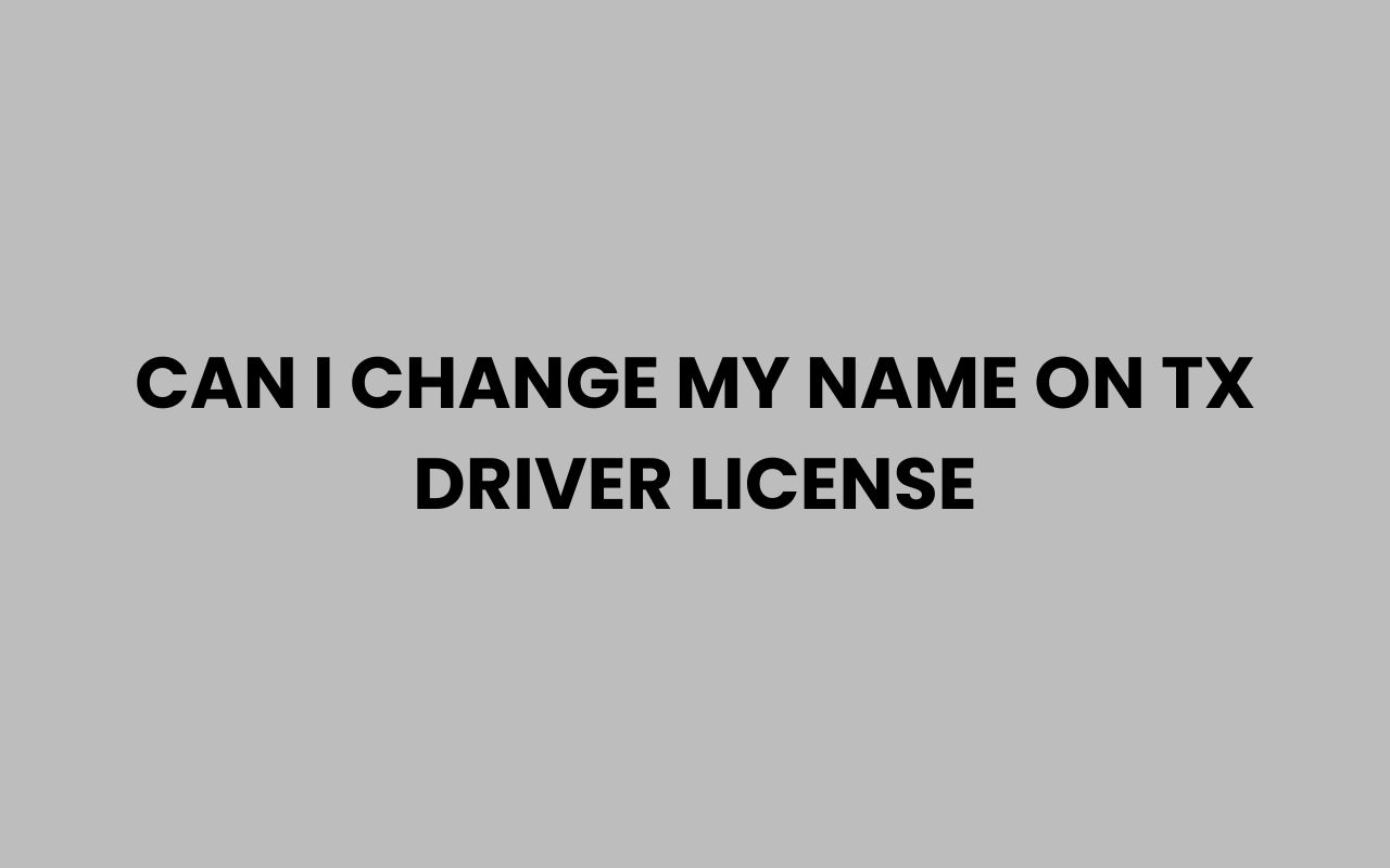 can i change my name on tx driver license