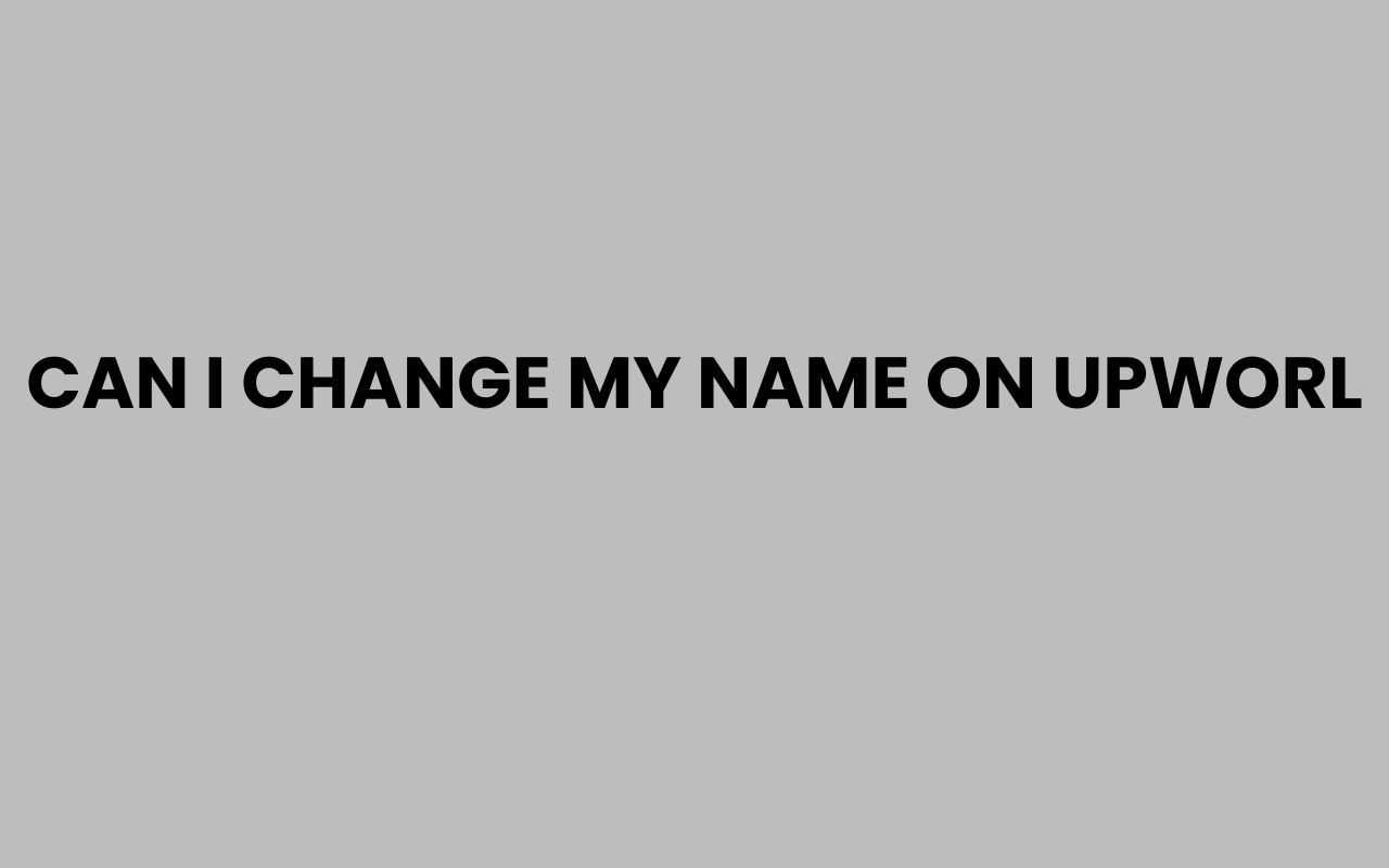 can i change my name on upworl