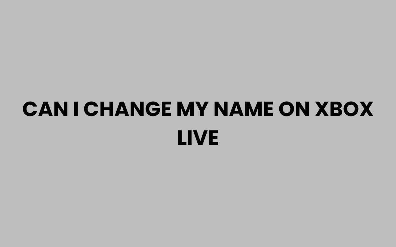 can i change my name on xbox live