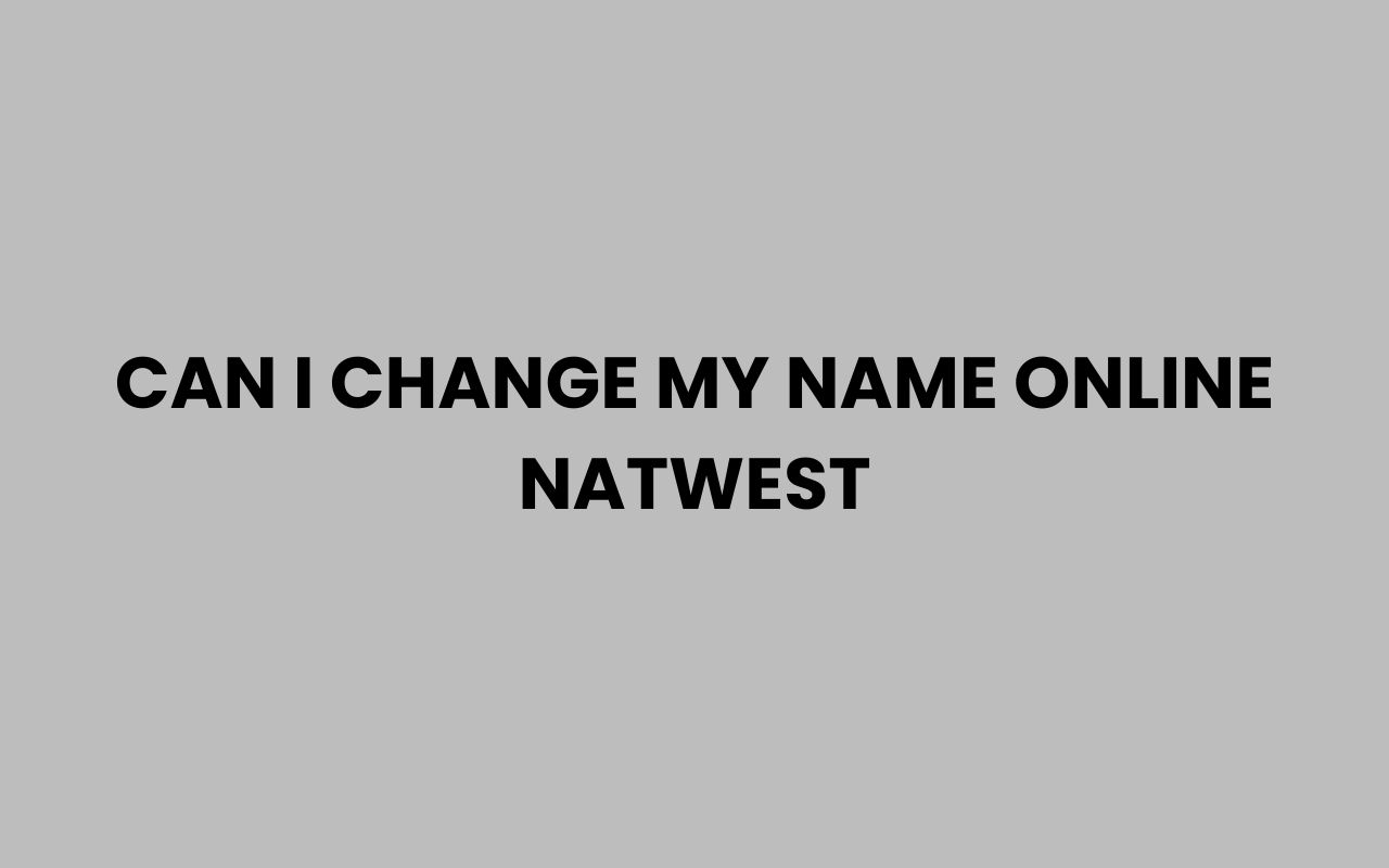can i change my name online natwest