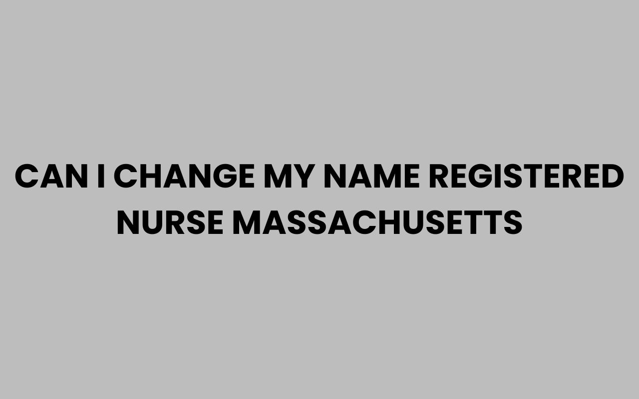 can i change my name registered nurse massachusetts