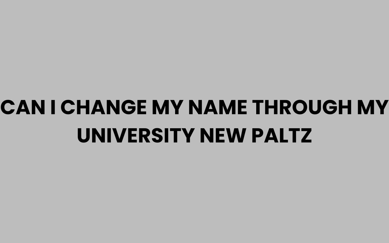 can i change my name through my university new paltz