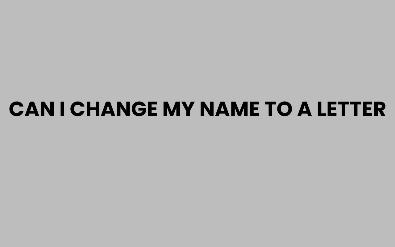 can i change my name to a letter