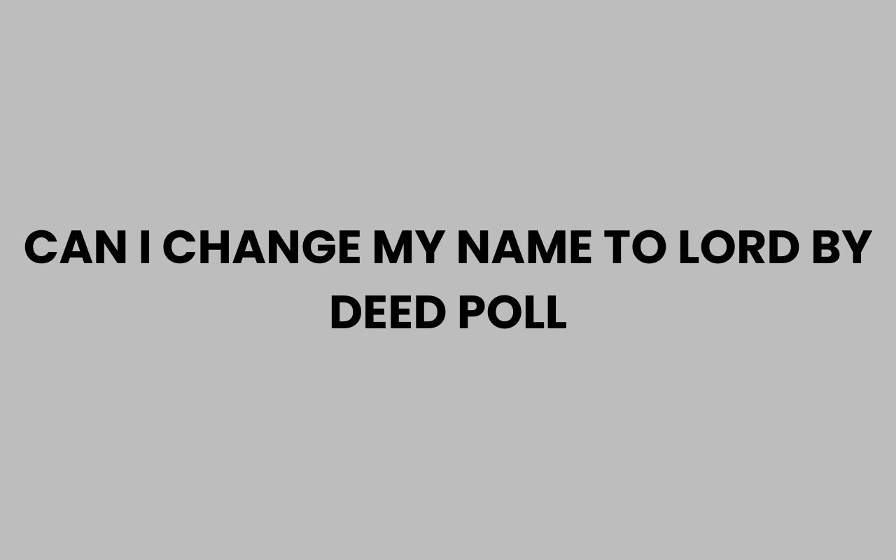 can i change my name to lord by deed poll