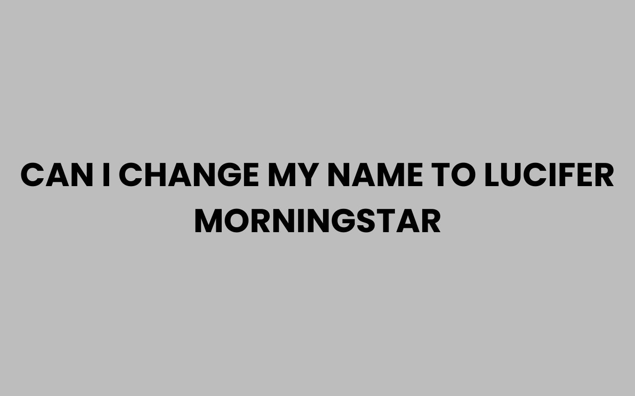 can i change my name to lucifer morningstar