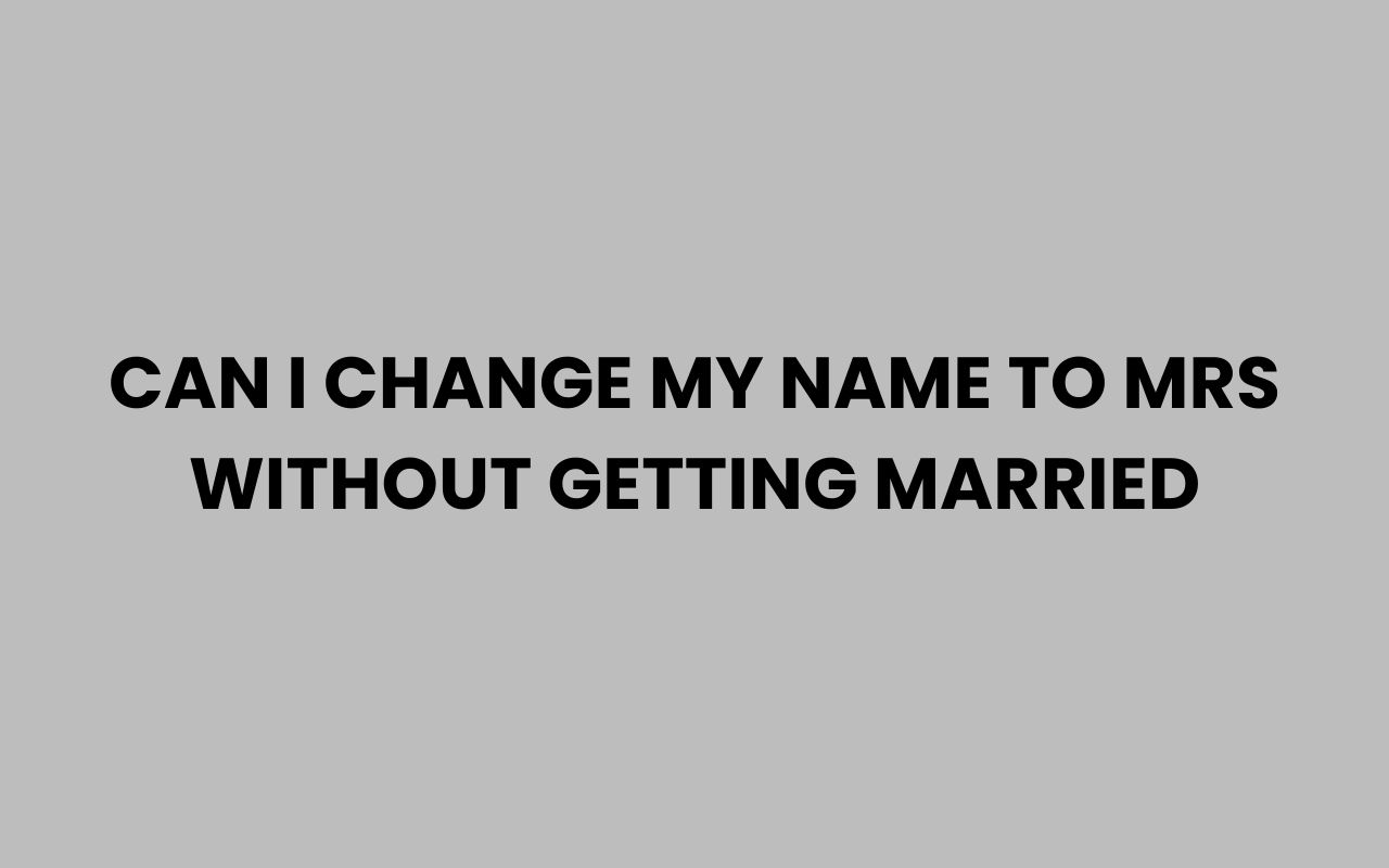 can i change my name to mrs without getting married