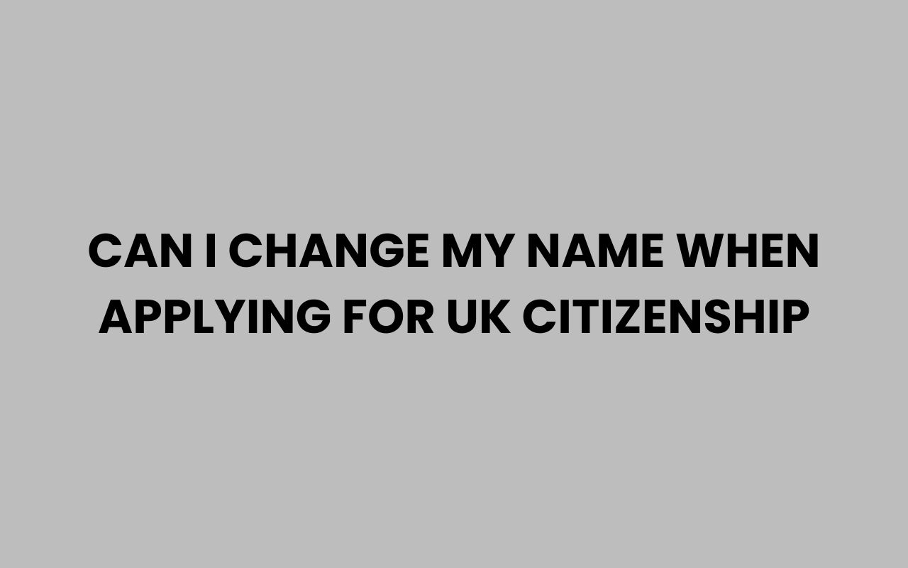 can i change my name when applying for uk citizenship