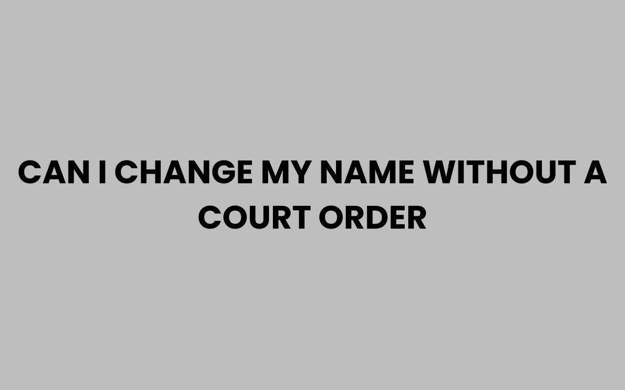can i change my name without a court order