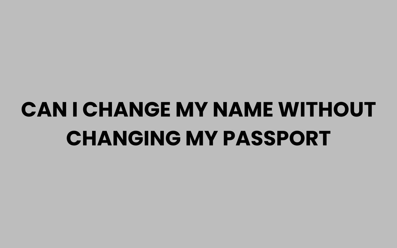 can i change my name without changing my passport