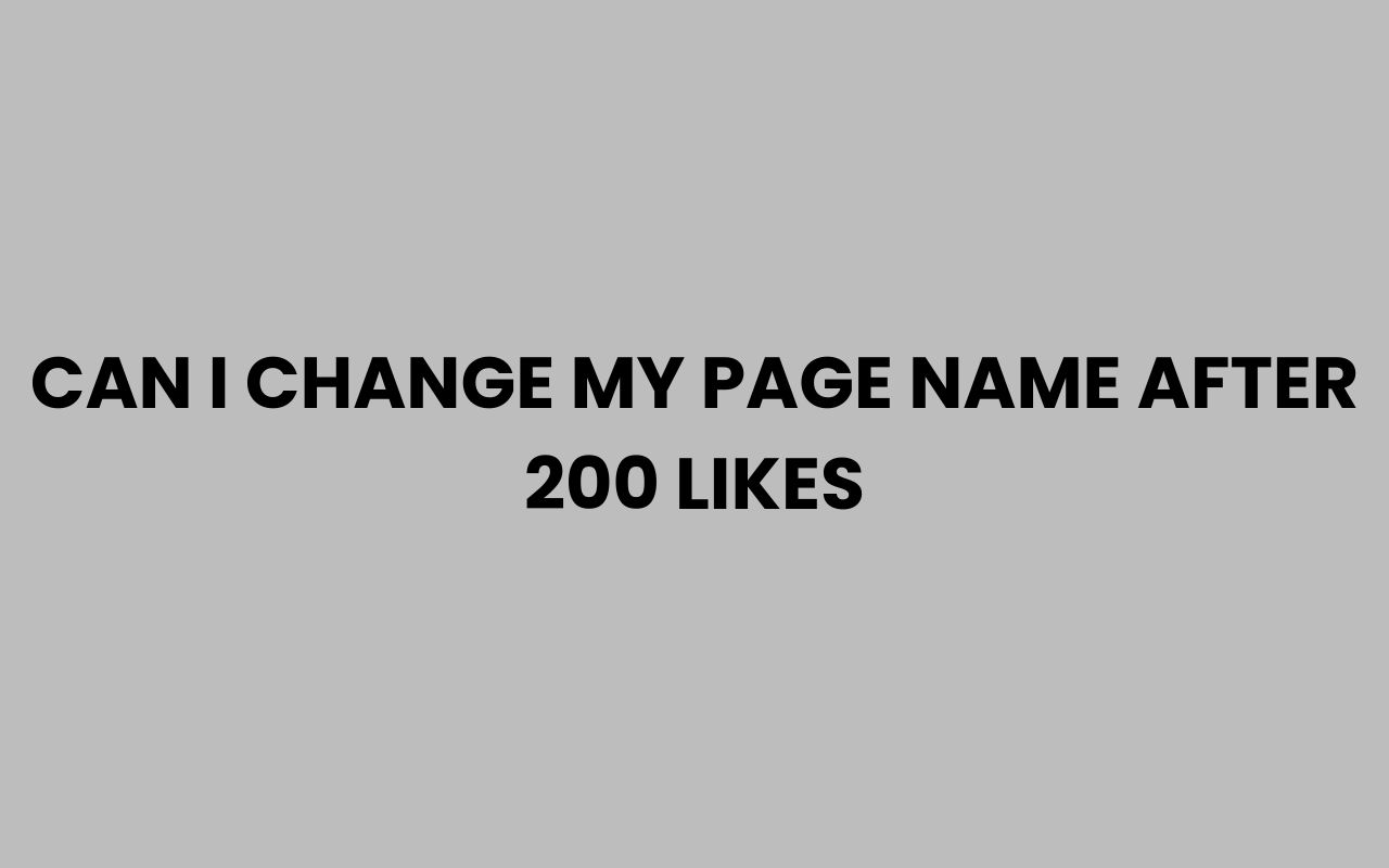 can i change my page name after 200 likes
