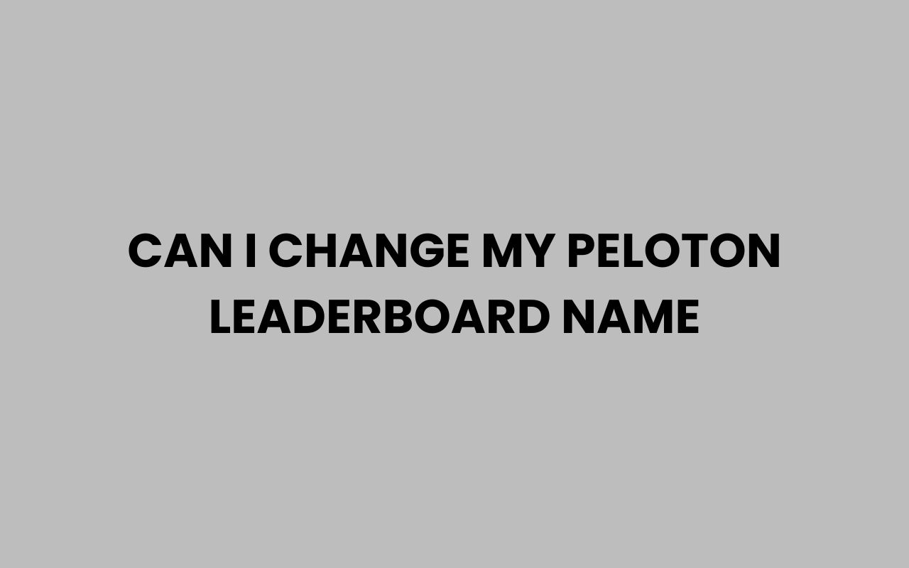 can i change my peloton leaderboard name