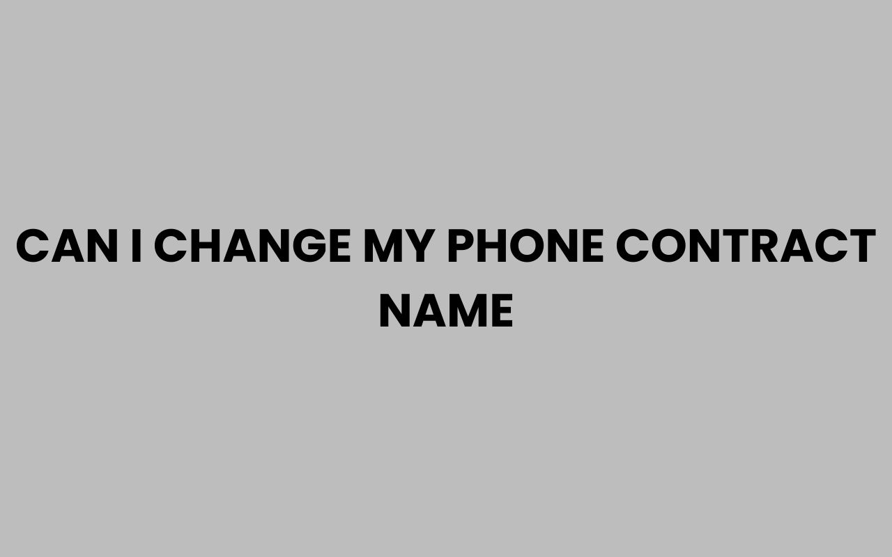 can i change my phone contract name