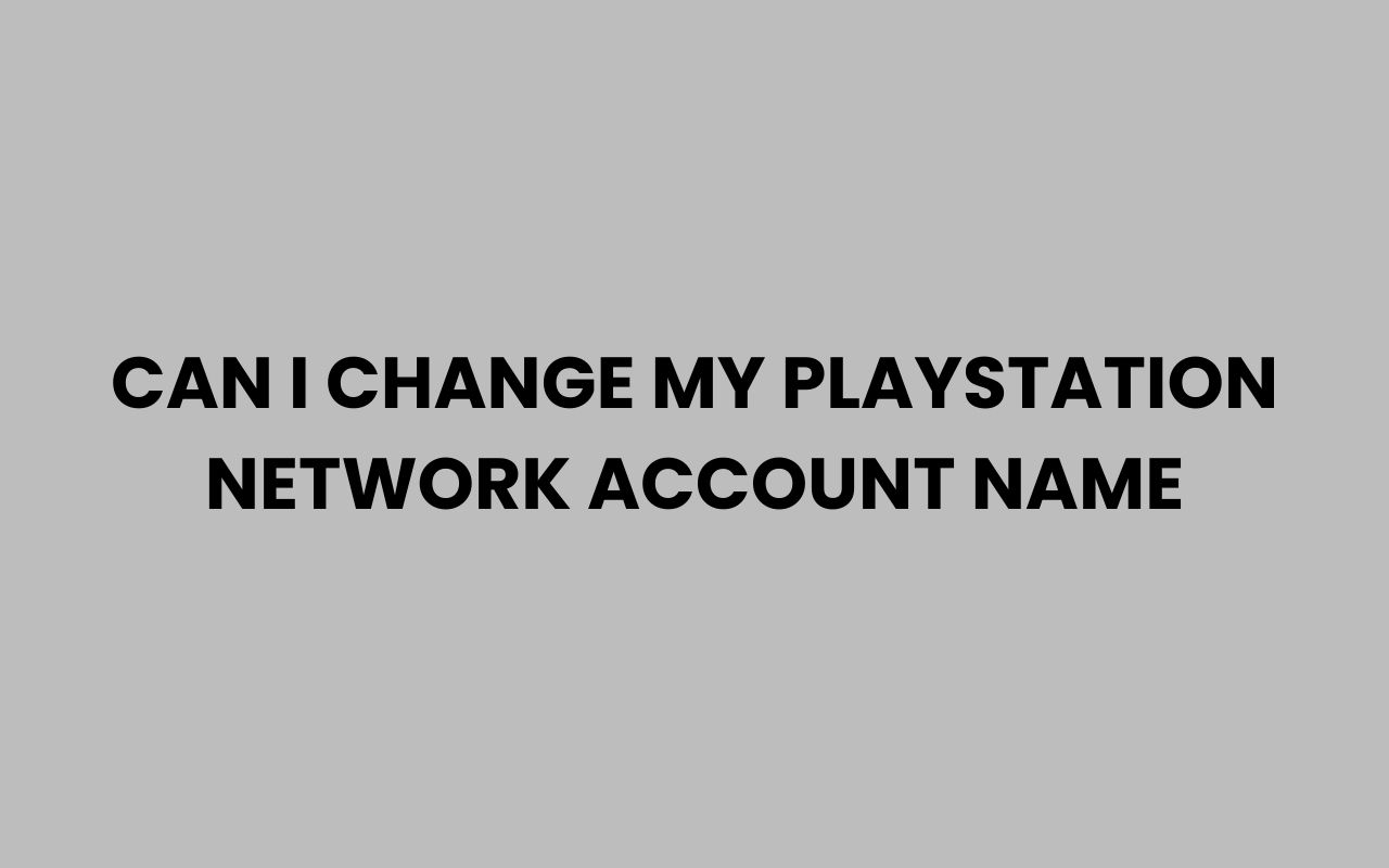 can i change my playstation network account name