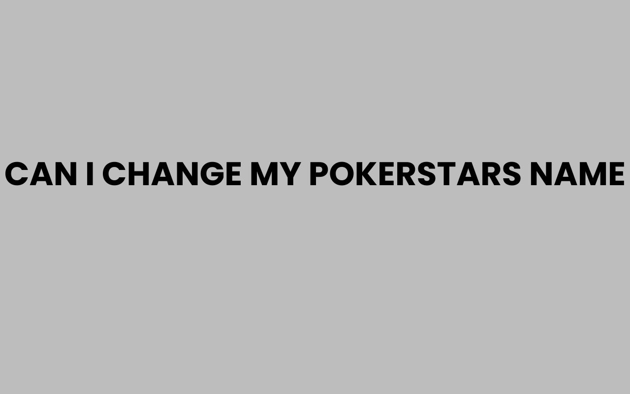 can i change my pokerstars name