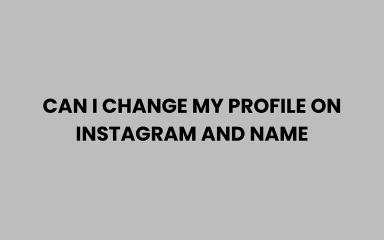 Can I Change My Profile on Instagram and Name Easily?