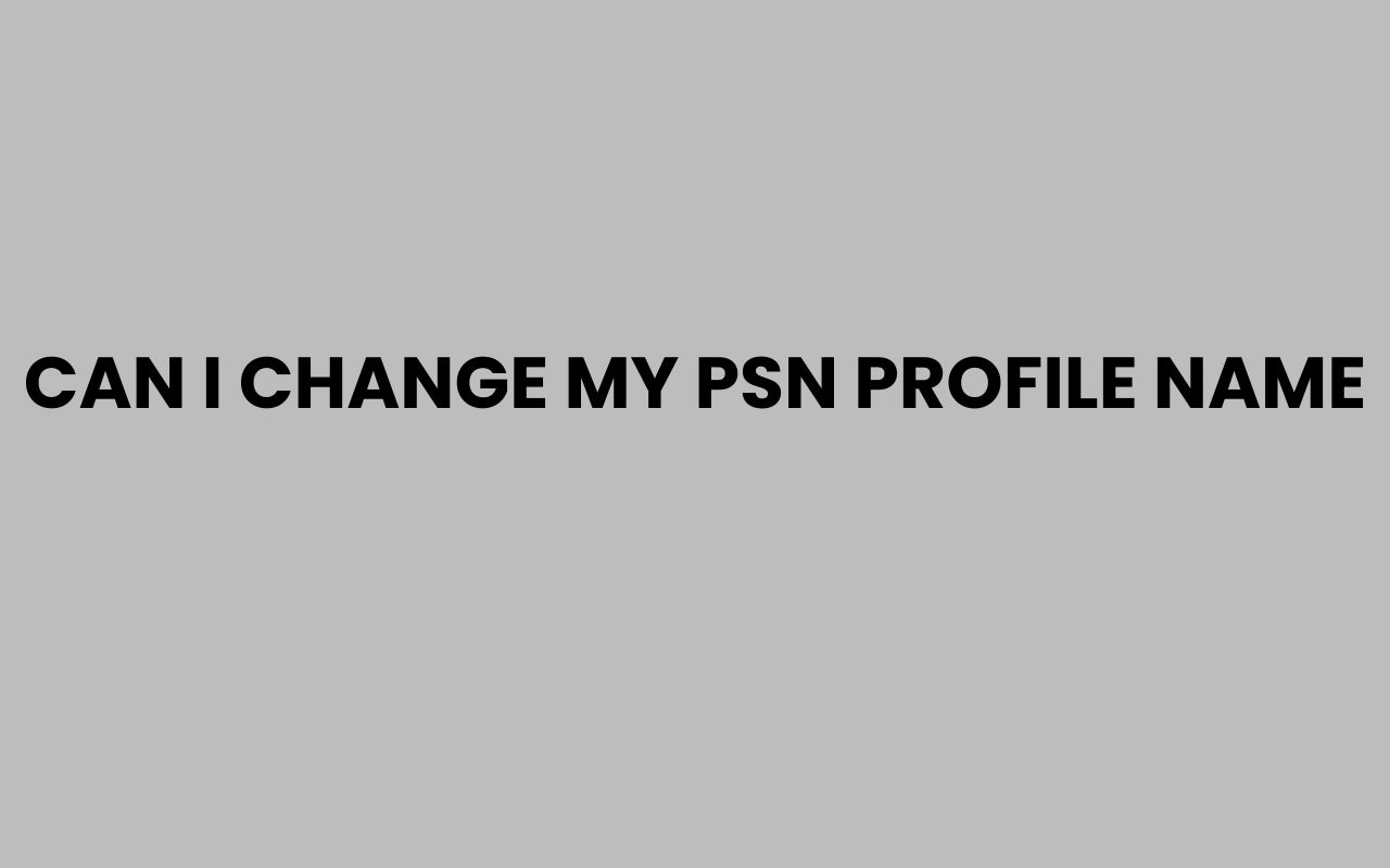 can i change my psn profile name