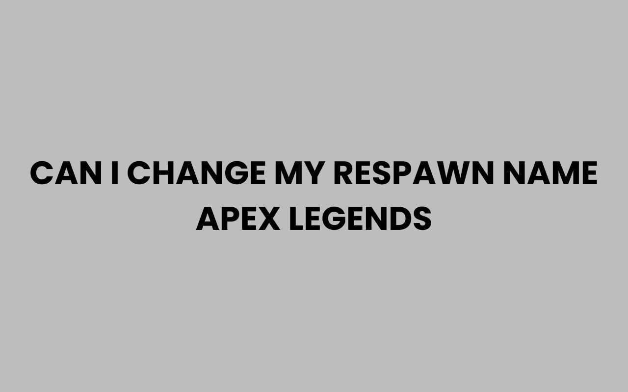 can i change my respawn name apex legends