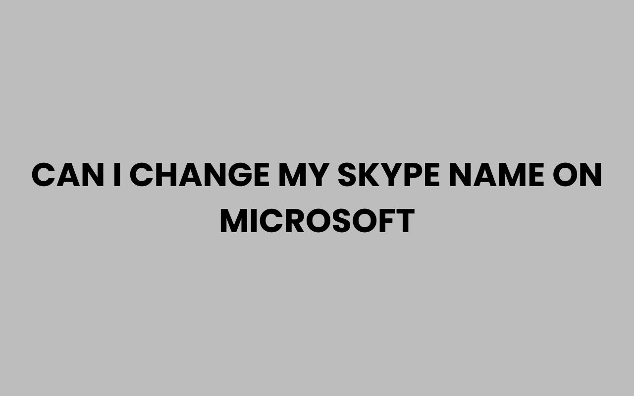 can i change my skype name on microsoft