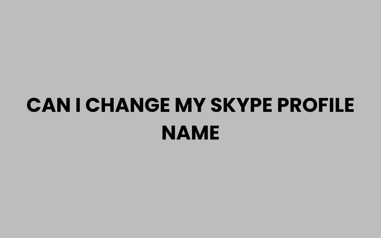 can i change my skype profile name
