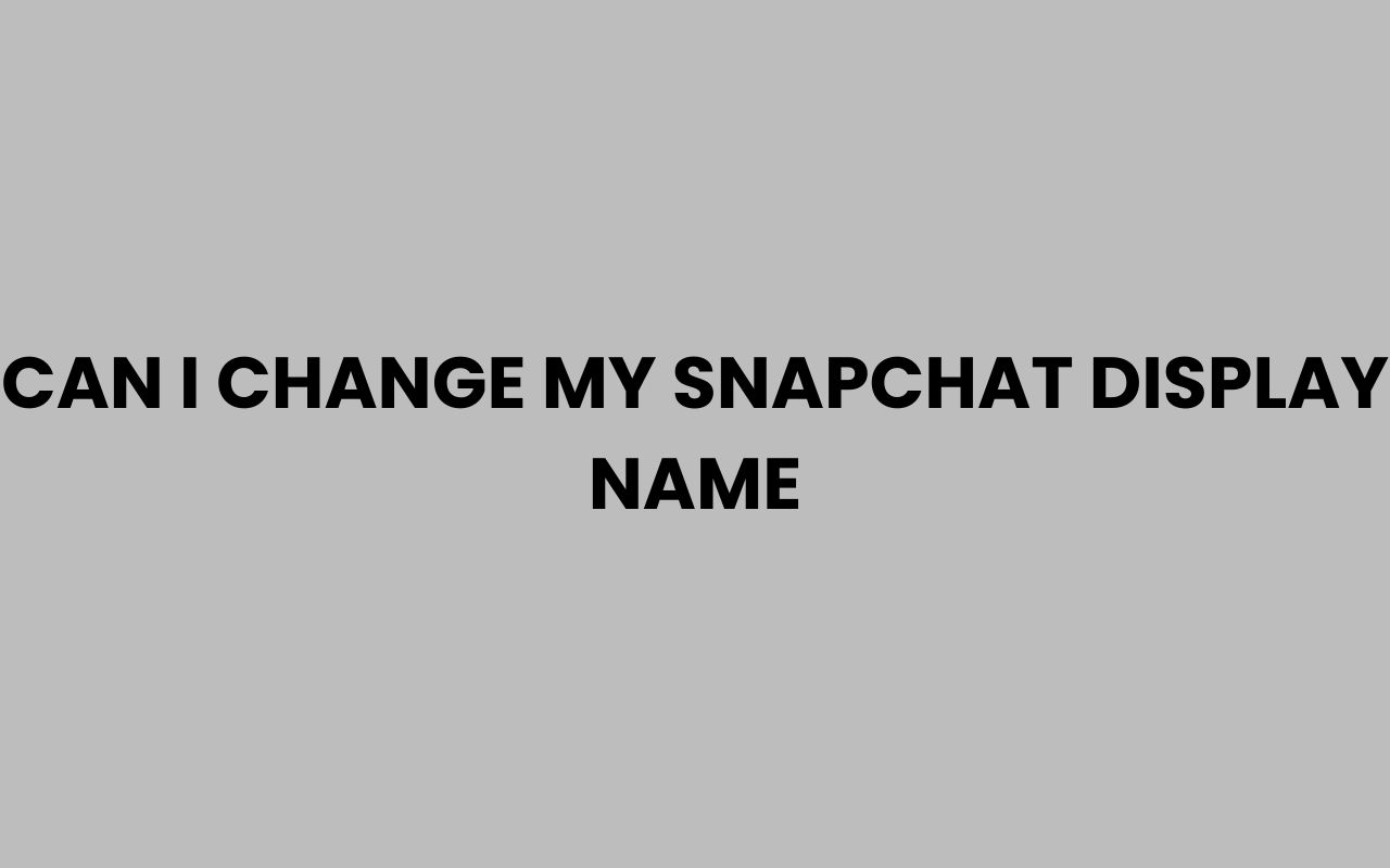 can i change my snapchat display name