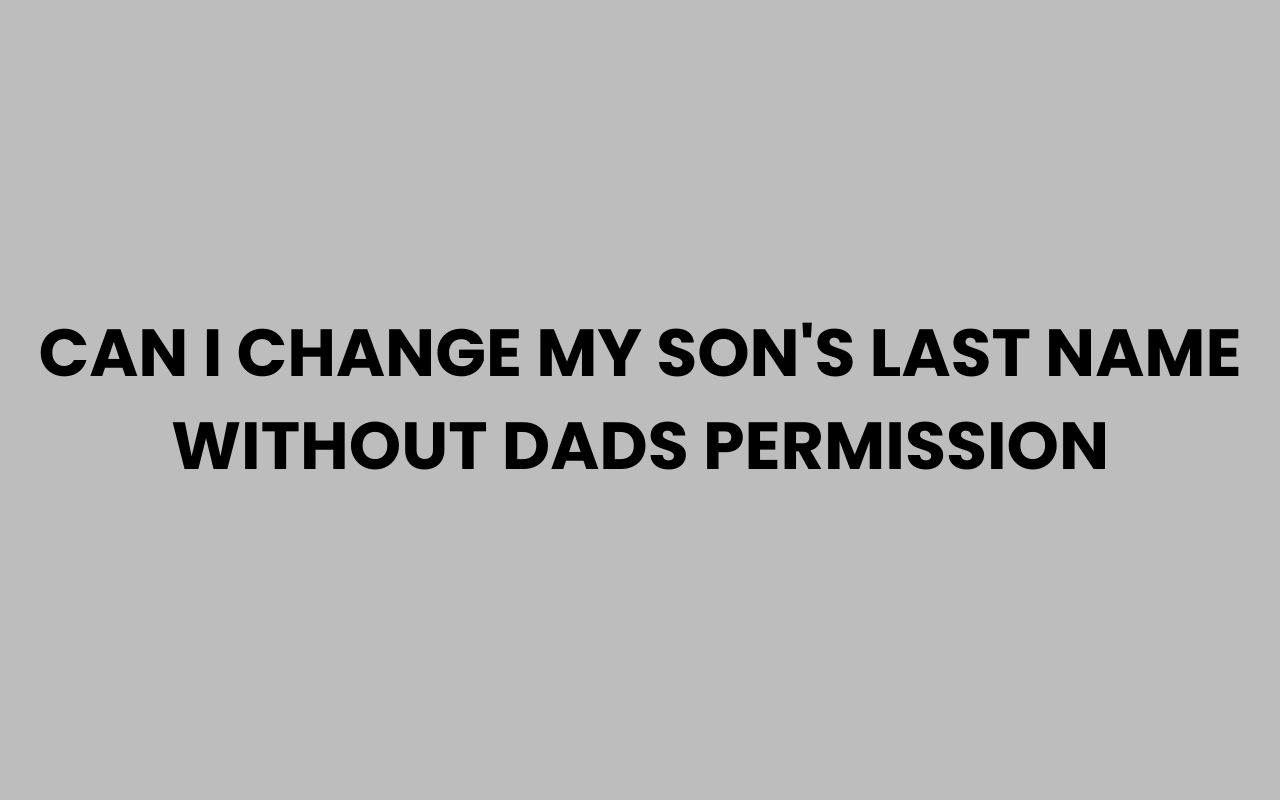 can i change my sons last name without dads permission
