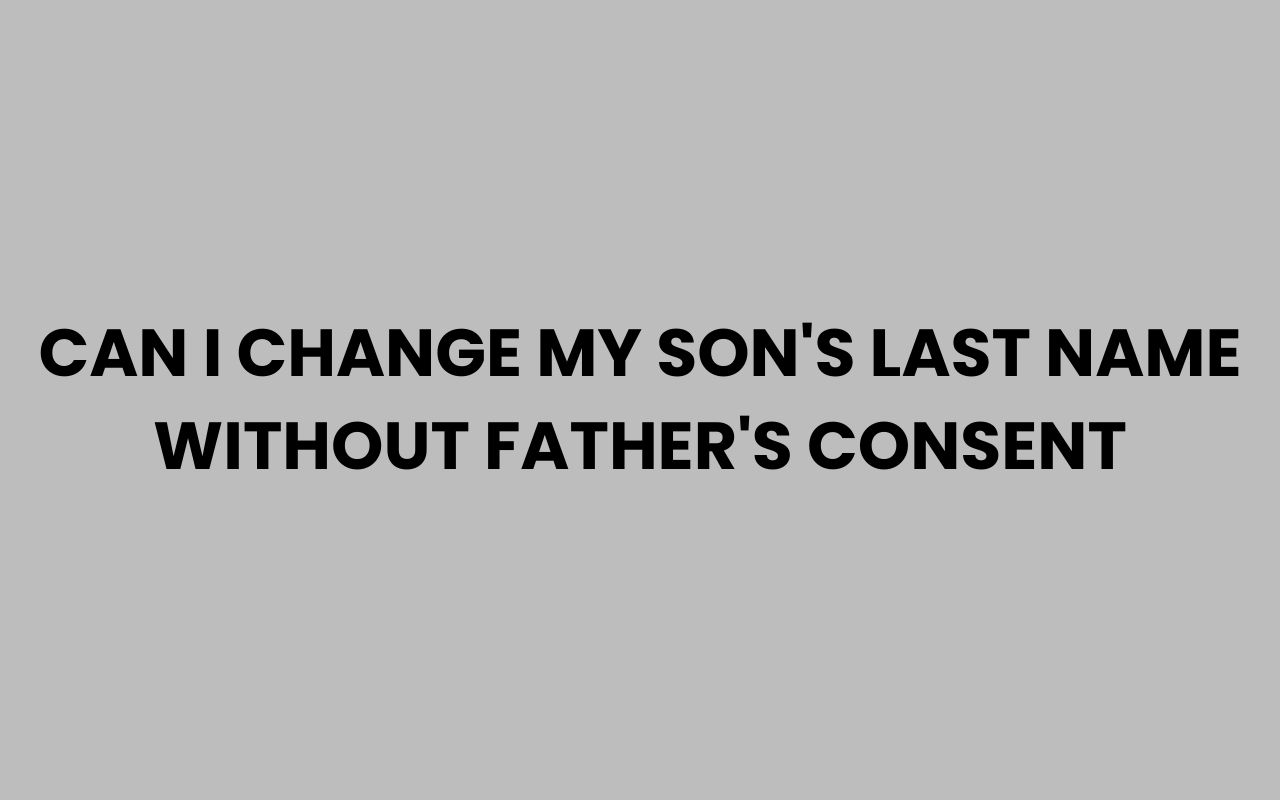 can i change my sons last name without fathers consent