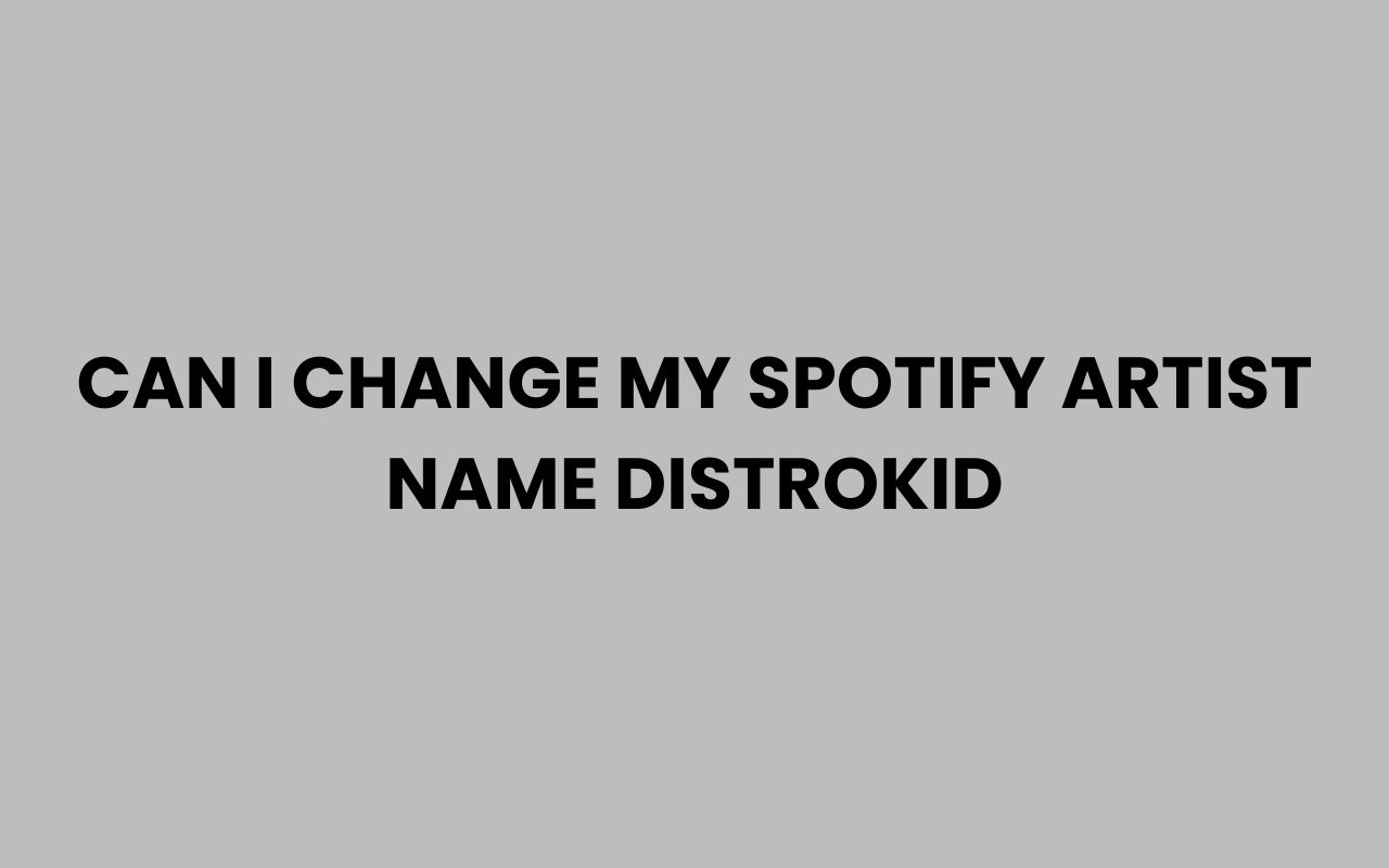 can i change my spotify artist name distrokid
