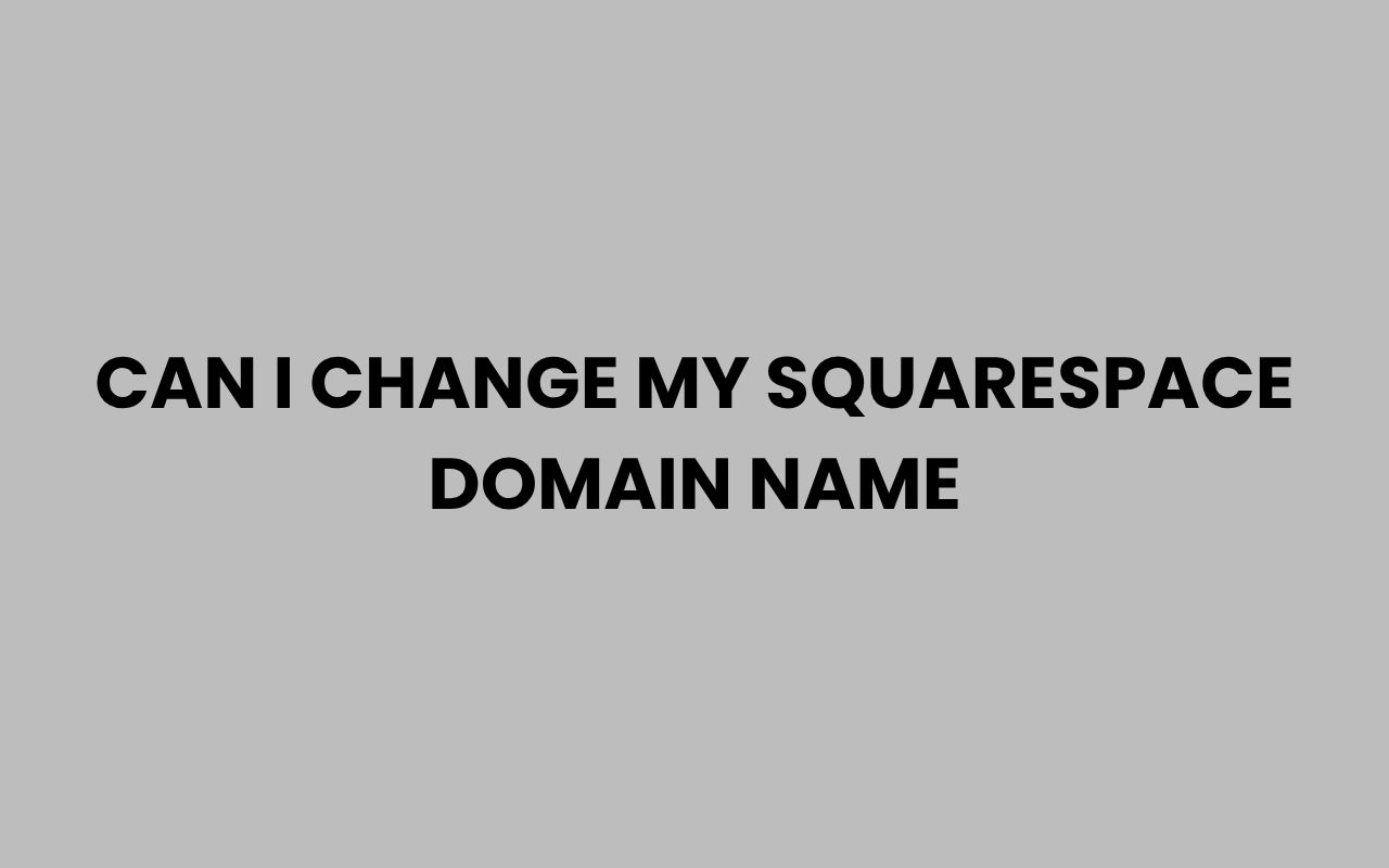 can i change my squarespace domain name