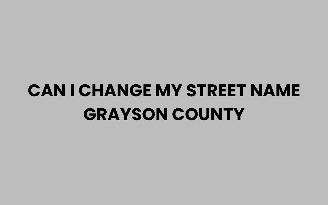 can i change my street name grayson county