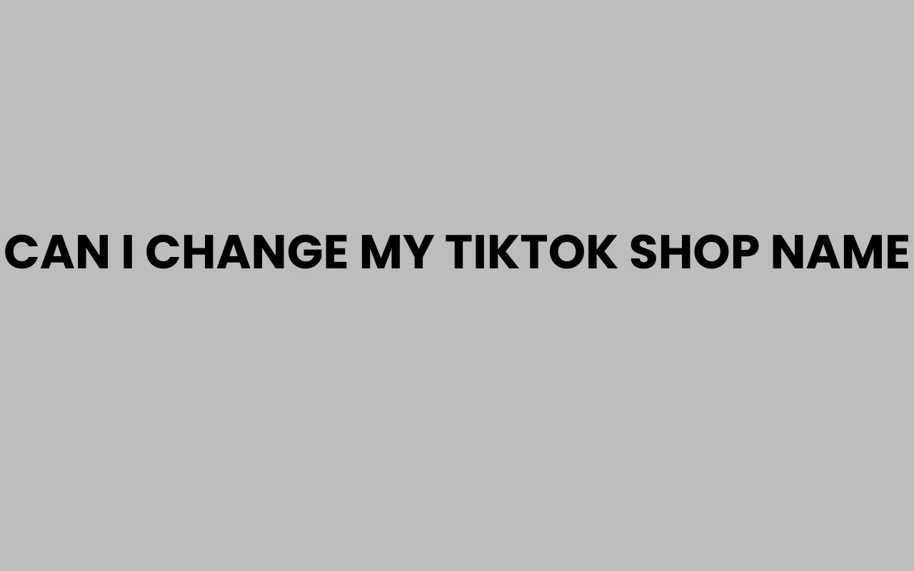 can i change my tiktok shop name